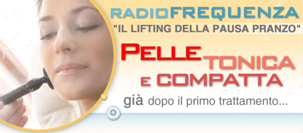 RADIOFREQUENZA VISO/CORPO (EFFETTO LIFTING)